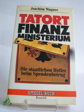 Artikelbild des Artikels “Tatort Finanzministerium : d. staatl. Helfer beim Spendenbetrug /
Joachim Wagner “