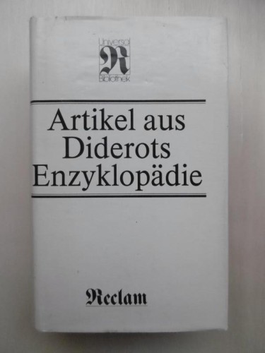 Artikelbild des Artikels “Artikel aus der von Diderot und d'Alembert herausgegebenen
Enzyklopädie : aus d. Franz. / hrsg. von Manfred Naumann. Übers. von
Theodor Lücke “
