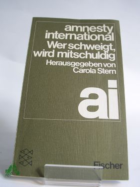 Artikelbild des Artikels “Wer schweigt, wird mitschuldig / Amnesty International. Hrsg. von Carola Stern “