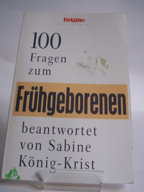 Artikelbild des Artikels “100 Fragen zum Frühgeborenen / beantwortet von Sabine König-Krist. Hrsg.: Anne Volk “
