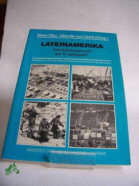 Artikelbild des Artikels “Lateinamerika : Entwicklungsprozess am Wendepunkt? ; Perspektiven für d. dt.-lateinamerikan. Beziehungen / Inst. für Iberoamerika-Kunde. Klaus Esser ; Albrecht v. Gleich (Hrsg.). Mit Beitr. von: Klaus Bodemer... “