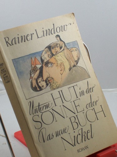 Artikelbild des Artikels “Unterm Hut in der Sonne oder das neue Buch Nickel : Roman / Rainer Lindow “