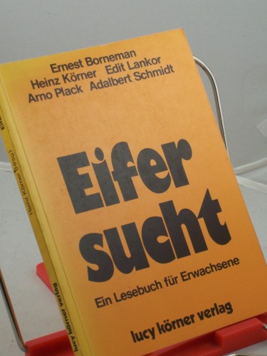 Artikelbild des Artikels “Eifersucht : e. Lesebuch für Erwachsene / Heinz Körner. Mit Beitr. von Ernest Borneman... “