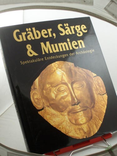 Product image of the product “Gräber, Särge und Mumien. Spektakuläre Entdeckungen der Archäologie ”