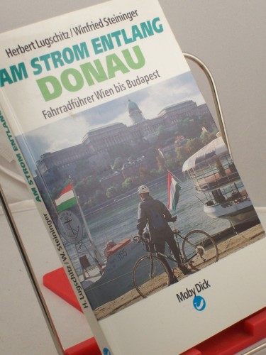 Artikelbild des Artikels “Am Strom entlang, Donau 3., Fahrradführer Wien bis Budapest / Herbert
Lugschitz/Winfried Steininger “