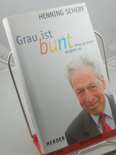 Artikelbild des Artikels “Grau ist bunt : was im Alter möglich ist / Henning Scherf. Mit Uta
von Schrenk “