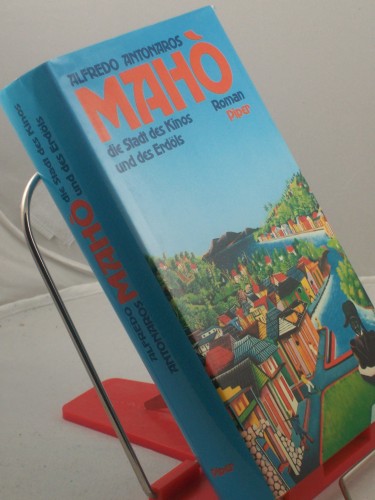 Artikelbild des Artikels “Maho - die Stadt des Kinos und des Erdöls : Roman / Alfredo
Antonaros. Aus dem Ital. Sabina Kienlechner “