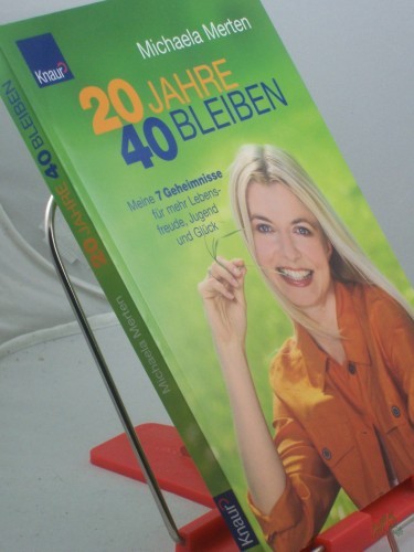 Product image of the product “20 Jahre 40 bleiben : meine 7 Geheimnisse für mehr Lebensfreude, Jugend und Glück / Michaela Merten ”
