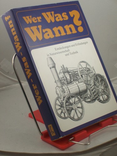 Artikelbild des Artikels “Wer - was - wann? : Entdeckungen und Erfindungen in Naturwissenschaft und Technik / verf. von e. Autorenkollektiv unter Federführung von Walter Conrad. Verf. d. Teils 1 : Herbert Hörz u. Gerhard Banse. Autorenkollektiv: Gert Beilicke... “