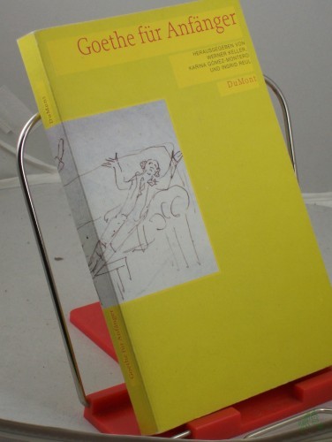 Artikelbild des Artikels “Goethe für Anfänger / hrsg. von Karina Gomez-Montero und Ingrid Reul. Eingeleitet und kommentiert von Werner Keller “