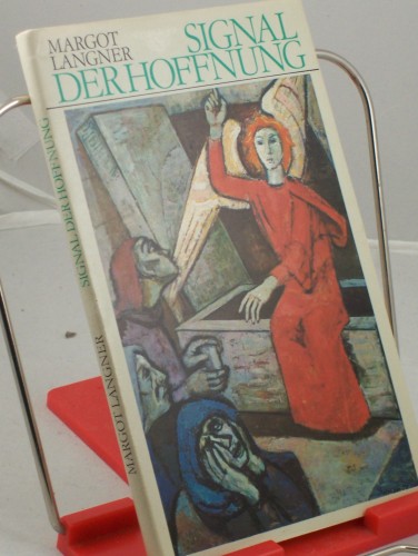 Artikelbild des Artikels “Signal der Hoffnung : Bilder u. Gedanken zum Ostergeschehen / Margot
Langner “