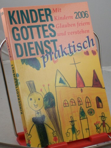 Artikelbild des Artikels “Kindergottesdienst praktisch - 2006. Mit Kindern Glauben feiern und
verstehen “