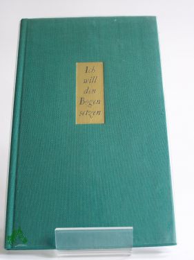 Artikelbild des Artikels “Ich will den Bogen setzen : Gedichte / Gottfried Unterdörfer “