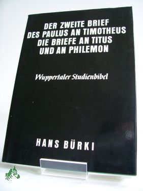 Artikelbild des Artikels “Der zweite Brief des Paulus an Timotheus, die Briefe an Titus und an
Philemon / erkl. von Hans Bürki “