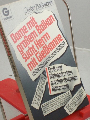 Artikelbild des Artikels “Dame mit grossem Balkon sucht Herrn mit Giesskanne : erbitte Bildzuschr. unter 5123892 ; Gross- u. Kleingedrucktes aus d. dt. Blätterwald / Dieter Bossmann “