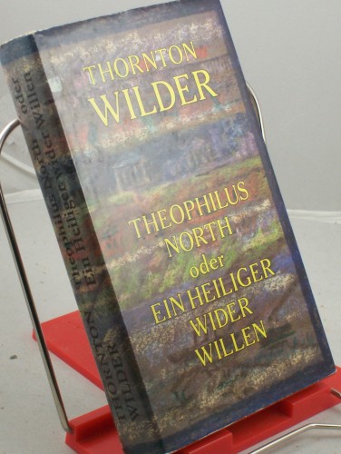 Artikelbild des Artikels “Theophilus North oder ein Heiliger wider Willen : Roman / Thornton
Wilder. Aus d. Amerikan. von Hans Sahl “