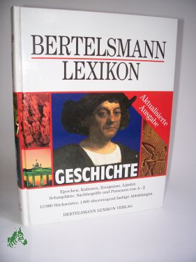 Artikelbild des Artikels “Bertelsmann-Lexikon Geschichte : Epochen, Kulturen, Ereignisse, Länder, Schauplätze, Sachbegriffe und Personen von A - Z ; 12000 Stichwörter / hrsg. vom Lexikon-Institut Bertelsmann. Chefred.: Wolf-Eckhard Gudemann “