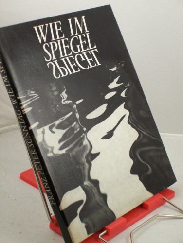 Artikelbild des Artikels “Wie im Spiegel / Bildbetrachtungen von Franz Peter Sonntag. Hrsg. von Sybille Ziemann “