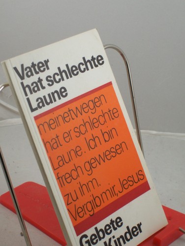Artikelbild des Artikels “Vater hat schlechte Laune : Gebete für Kinder u. ihre Eltern / von
Dietrich Mendt. Hrsg. von d. Bibelanst. Altenburg “