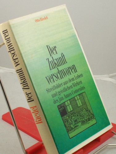 Artikelbild des Artikels “Der Zukunft verschworen : Streifbilder aus d. Leben u. geistl. Wirken
d. Jan Amos Comenius / Otto Riedel “