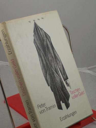 Artikelbild des Artikels “Taschen voller Geld und andere Erzählungen / Peter von Tramin. Mit e.
Nachw. von Eduard Zak “