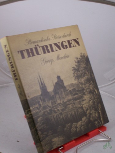 Artikelbild des Artikels “Romantische Reise durch Thüringen : auf d. Spuren bedeutender Reisender d. 19. Jh. erkundete Georg Menchén d. freundl. Land mit seinen Reizen, d. Frank Schenke ins rechte Bild setzte “