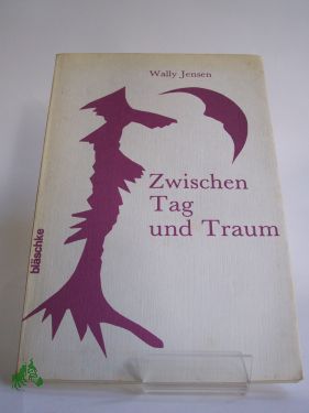 Artikelbild des Artikels “Zwischen Tag und Traum : Gedichte / Wally Jensen “