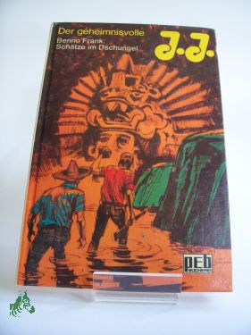 Artikelbild des Artikels “Der geheinisvolle J. J., Schätze im Dschungel, Benno Frank “