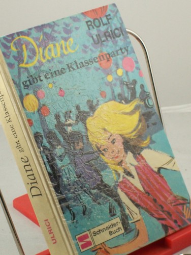 Artikelbild des Artikels “Diane gibt eine Klassenparty / Rolf Ulrici. Illustrationen: Erich
Hölle “