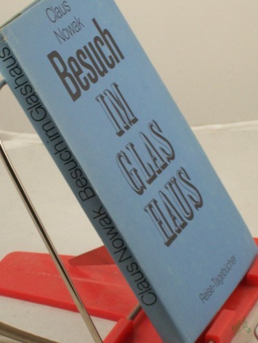 Artikelbild des Artikels “Besuch im Glashaus : Reise-Tagebücher / Claus Nowak “