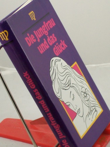 Product image of the product “Die Jungfrau und das Glück : e. Brevier für alle, d. zwischen d. 24. August u. 23. September geboren sind ”
