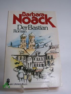 Artikelbild des Artikels “Der Bastian : Roman / Barbara Noack “