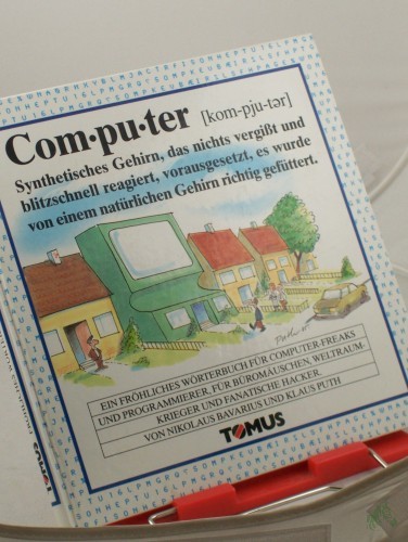 Artikelbild des Artikels “Computer : e. Wörterbuch für Computer-Freaks u. Programmierer, für Büromäuschen, Weltraumkrieger u. fanat. Hacker / von Nikolaus Bavarius u. Klaus Puth “