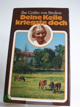 Artikelbild des Artikels “Deine Keile kriegste doch : Mädchen-Erinnerungen an e. verlorene
Heimat / Ilse Gräfin von Bredow “