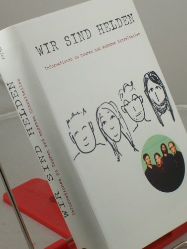 Artikelbild des Artikels “Wir Sind Helden : Informationen zu Touren und anderen Einzelteilen ; ein Wir-Sind-Helden-Tagebuch / zsgest. und bearb. von Josef Winkler. Unter Mitarb. von Albert Koch “