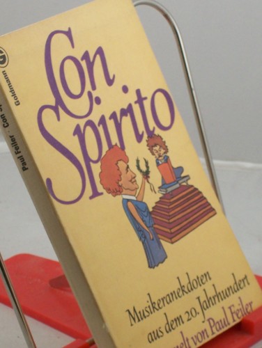 Artikelbild des Artikels “Con spirito : Musikeranekdoten aus d. 20. Jahrhundert / gesammelt von Paul Feiler “