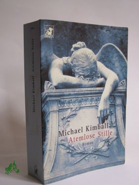Artikelbild des Artikels “Atemlose Stille : Roman / Michael Kimball. Aus dem Amerikan. von
Christa und Heinz Zwack “