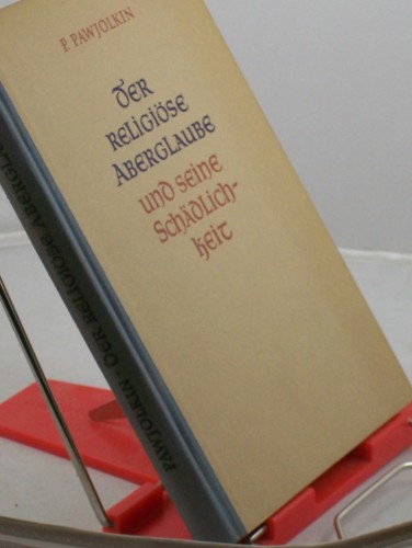 Artikelbild des Artikels “Der religiöse Aberglaube und seine Schädlichkeit / P. Pawjolkin.
Übertr. von Leon Nebenzahl “