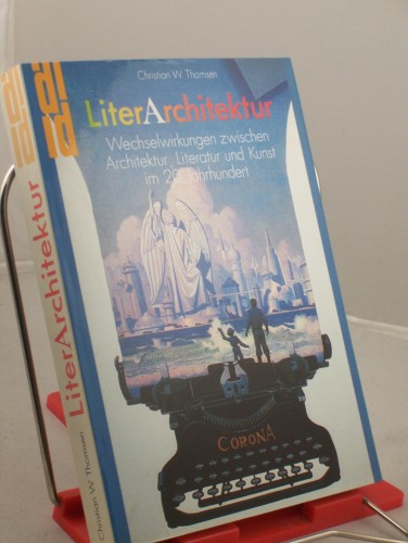 Artikelbild des Artikels “Literarchitektur : Wechselwirkungen zwischen Architektur, Literatur
und Kunst im 20. Jahrhundert / Christian W. Thomsen “