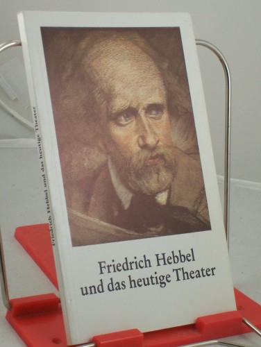 Artikelbild des Artikels “Friedrich Hebbel und das heutige Theater “