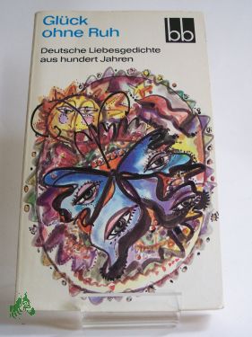 Artikelbild des Artikels “Glück ohne Ruh : dt. Liebesgedichte aus 100 Jahren / ausgew. von
Herbert Greiner-Mai u. Wulf Kirsten “