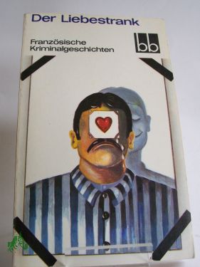 Artikelbild des Artikels “Der Liebestrank : franz. Kriminalgeschichten ; aus d. Franz. übers. /
ausgew. von Joachim Meinert “