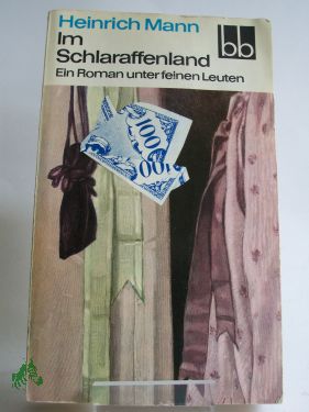 Artikelbild des Artikels “Im Schlaraffenland : e. Roman unter feinen Leuten / Heinrich Mann “