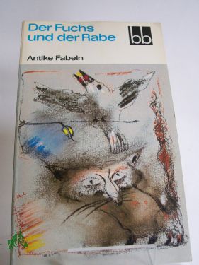 Artikelbild des Artikels “Der Fuchs und der Rabe : antike Fabeln / ausgew. von Antonie Günther
u. Wolfgang Ritschel. Aus d. Griech. u. Lat. übers. von Johannes
Irmscher “