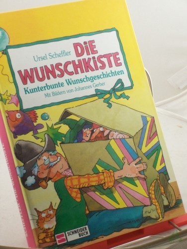 Product image of the product “Die Wunschkiste : kunterbunte Wunschgeschichten / Ursel Scheffler. Mit Illustrationen von Johannes Gerber ”