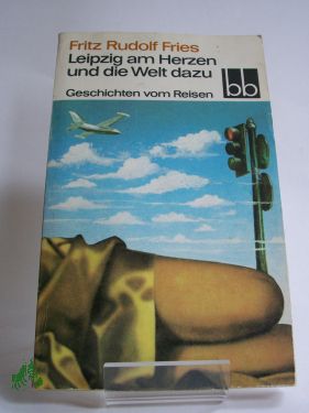 Artikelbild des Artikels “Leipzig am Herzen und die Welt dazu : Geschichten vom Reisen / Fritz
Rudolf Fries “