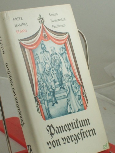Artikelbild des Artikels “Panoptikum von vorgestern : Satiren, Humoresken u. Feuilletons / Fritz Hampel. Hrsg. u. mit e. Nachw. von Wolfgang U. Schütte “