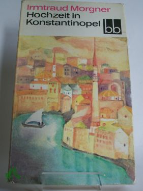 Artikelbild des Artikels “Hochzeit in Konstantinopel / Irmtraud Morgner “