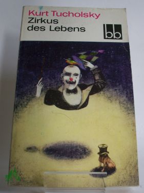 Artikelbild des Artikels “Zirkus des Lebens : Gedichte / Kurt Tucholsky. Ausgew. von Roland
Links “