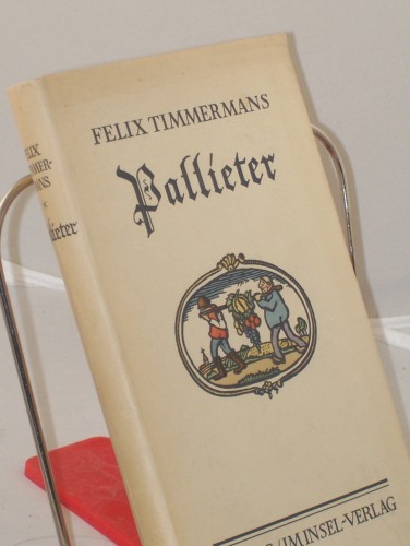Artikelbild des Artikels “Pallieter : Mit e. Selbstbildn. u. mit Zeichn. d. Dichters / Felix
Timmermans. Aus d. Fläm. von Anna Valeton-Hoos “
